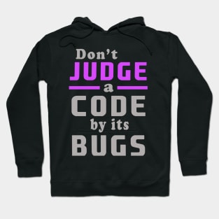 don't judge a code by its bugs Hoodie